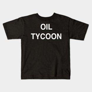 Oil Tycoon Kids T-Shirt